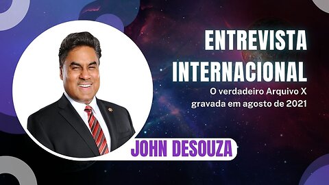 John De Souza, o verdadeiro Arquivo X | Entrevista internacional de 08/2021 | com Demis Viana