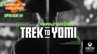 Summer of Games - Episode 10: Trek to Yomi [7/100] | Rumble Gaming