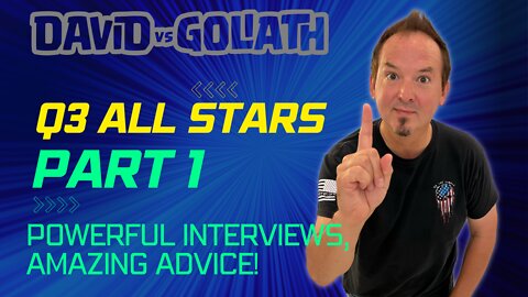 Great Interviews and Amazing Advice - e56 - Q3 All Stars pt1 - David Vs Goliath - #businesspodcast