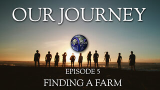 OUR JOURNEY (Episode 5) Finding A Farm