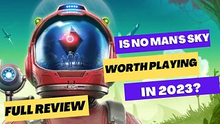 Is No Man's Sky Worth Playing In 2023? Full Review