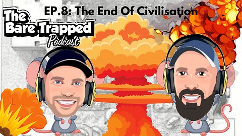 TBTP Ep.8: The End Of Civilisation.