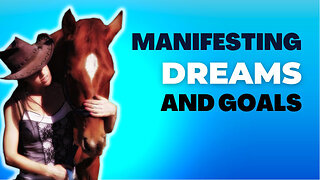 Manifesting Dreams and Goals
