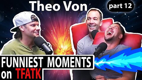 Theo Von on TFATK | Funniest Moments Compilation - PART 12