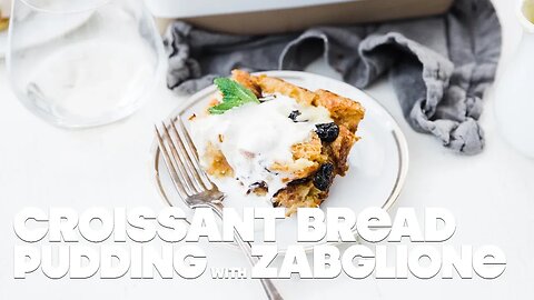 Croissant Bread Pudding with Zabaglione Recipe | This Recipe Will Make you Famous