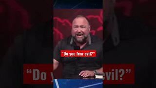 Do you fear evil?