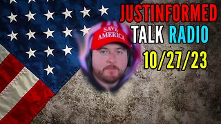 JustInformed Talk Radio - 10/27/23