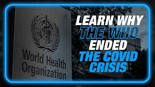 Learn Why The WHO Ended The COVID Crisis