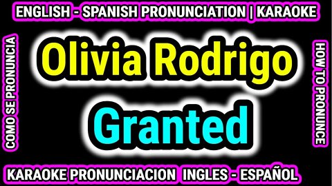 Granted | Olivia Rodrigo | Como hablar cantar con pronunciacion en ingles nativo español