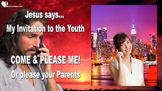 Nov 2, 2015 ❤️ Jesus says... This is My Invitation to the Youth... Come and please Me!... Or please your Parents