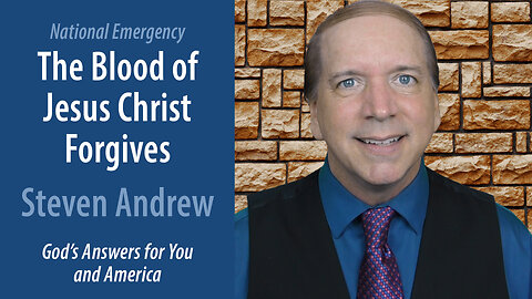 The Blood of Jesus Christ Forgives | Steven Andrew