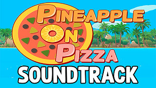 Pineapple on Pizza Video Game Soundtrack w/Timestamps