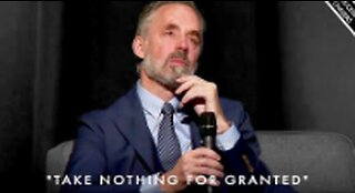 Don't Take ANYTHING In Your Life For Granted! - Jordan Peterson Motivation