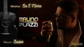 Bruno Plazzi - She is mine / Ela É Minha - (2023) -Album: Soft / Álbum: Suave - Bachata