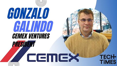 CEMEX Ventures President Gonzalo Galindo | Tech Times Exclusives #63