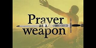 A Message to the Saints - Prayer As A Weapon