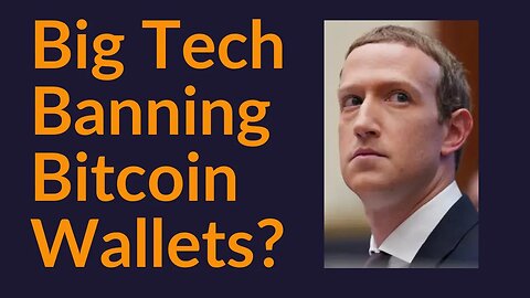 What Happens If Big Tech Bans Bitcoin Wallets?