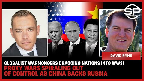 Globalist WARMONGERS Dragging Nations Into WW3! Proxy Wars SPIRALING Out Of Control As China Backs Russia