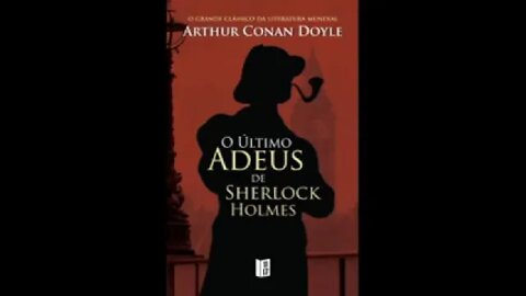 Sherlock Holmes: O Último Adeus de Sherlock Holmes - Audiobook traduzido em Português