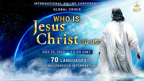 Global Crisis. Who Is Jesus Christ to Us? | International Online Conference, July 22, 2023 EDITED VERSION