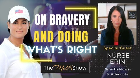 Mel K & Hero Whistleblower Veteran & Author Nurse Erin On Bravery & Doing What's Right 6-10-22