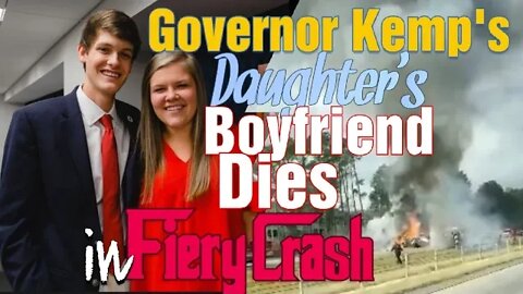 Governor Kemp's Daughter's Boyfriend Dies in Fiery Crash - One Day After Call for Signature Audit