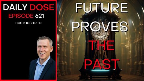 Future Proves The Past | Ep. 621- Daily Dose