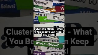 Cluster B Matrix - What You Believe Can Keep You Stuck!