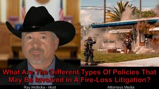 What Are The Different Types Of Policies That May Be Involved In A Fire Loss Litigation ?