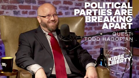 Political Parties Are Breaking Apart | Guest: Todd Hagopian | Ep 91