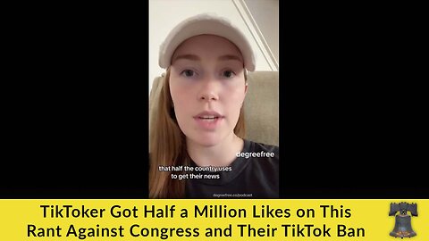 TikToker Got Half a Million Likes on This Rant Against Congress and Their TikTok Ban