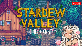 STARDEW VALLEY ~ CHILL + CHAT Pt.15 <3