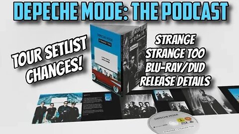 Depeche Mode: the Podcast - Strange/Too Blu-Ray, Set List Changes