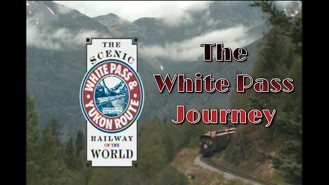 White Pass Journey - Alaska-Canada Pt 1