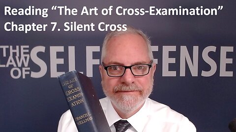 Reading “The Art of Cross-Examination”: 7. Silent Cross