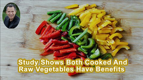 Study Shows Both Cooked And Raw Vegetables Have Benefits For The Prevention Of Disease