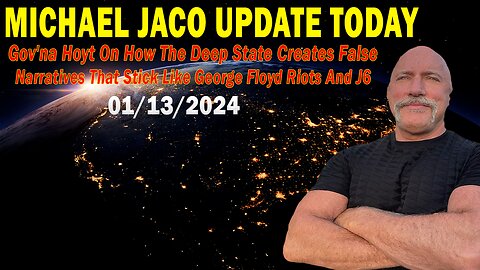 Michael Jaco Update Today Jan 13: "Gov'na Hoyt On How The Deep State Creates False Narratives"