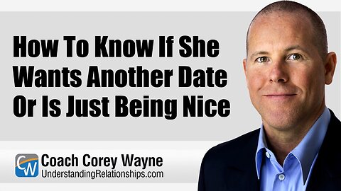 How To Know If She Wants Another Date Or Is Just Being Nice