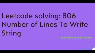 Leetcode solving: 806 Number of Lines To Write String