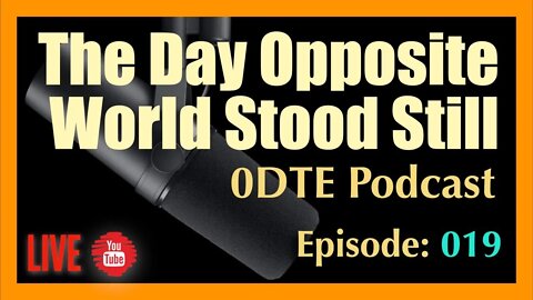 The Day Opposite World Stood Still - 0DTE Podcast #019 - https://0-dte.com/try