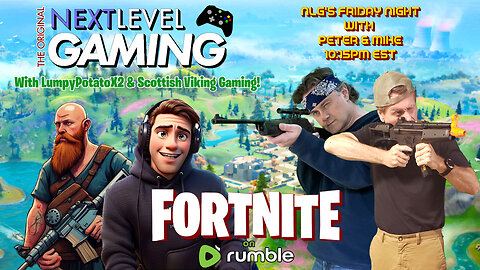 NLG's Friday Night w/ Peter & Mike: Fortnite with Scottish Viking Gaming & LumpyPotatoX2!!!