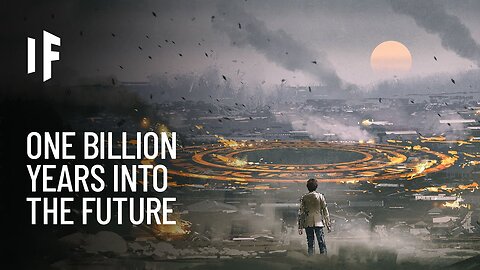 What If You Traveled One Billion Years Into the Future?