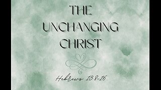 The Unchanging Christ