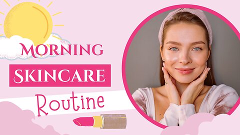 Morning Skincare Routine for girls