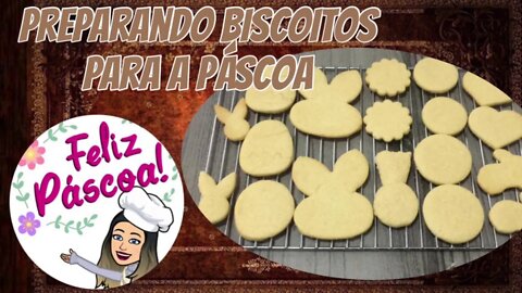 Preparando Biscoitos Para a Páscoa - Uma Massa perfeita para seus Biscoitos Decorados - Experimente