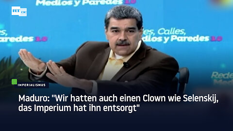 Maduro: "Wir hatten auch einen Clown wie Selenskij, das Imperium hat ihn entsorgt"