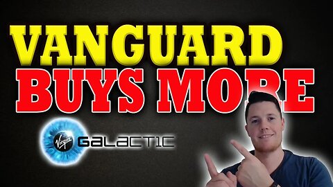 Vanguard BUYS More SPCE │ Where Is It Going 🔥 Must Watch Virgin Galactic