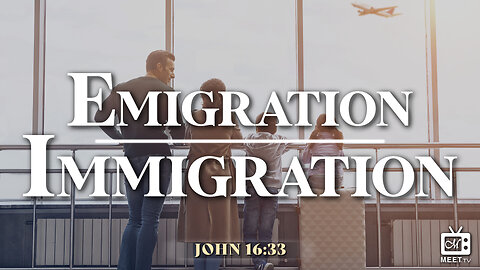 Emigration | Immigration | Eld. Brad Neeley