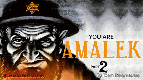 YOU ARE AMALEK - PART 2/3 | Dom Documents