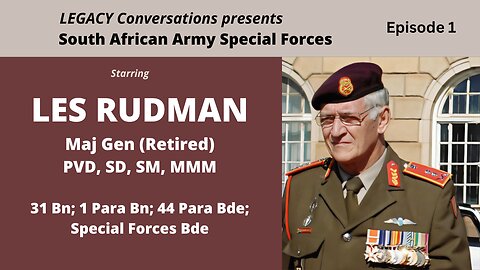 Legacy Conversations - Maj Gen Les Rudman Ep 1 - Youth, Joining the Army, Military Academy, 7 SAI